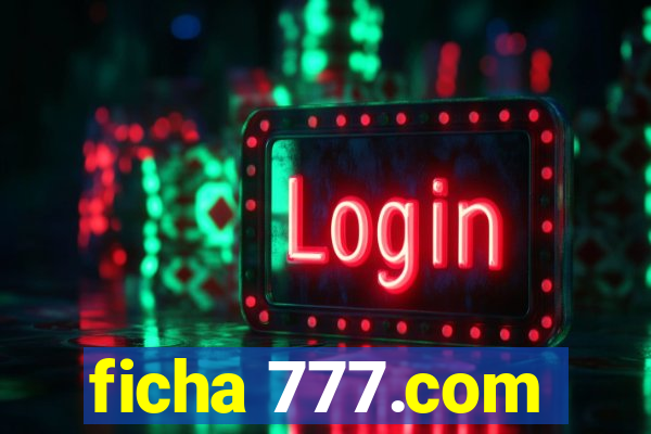 ficha 777.com